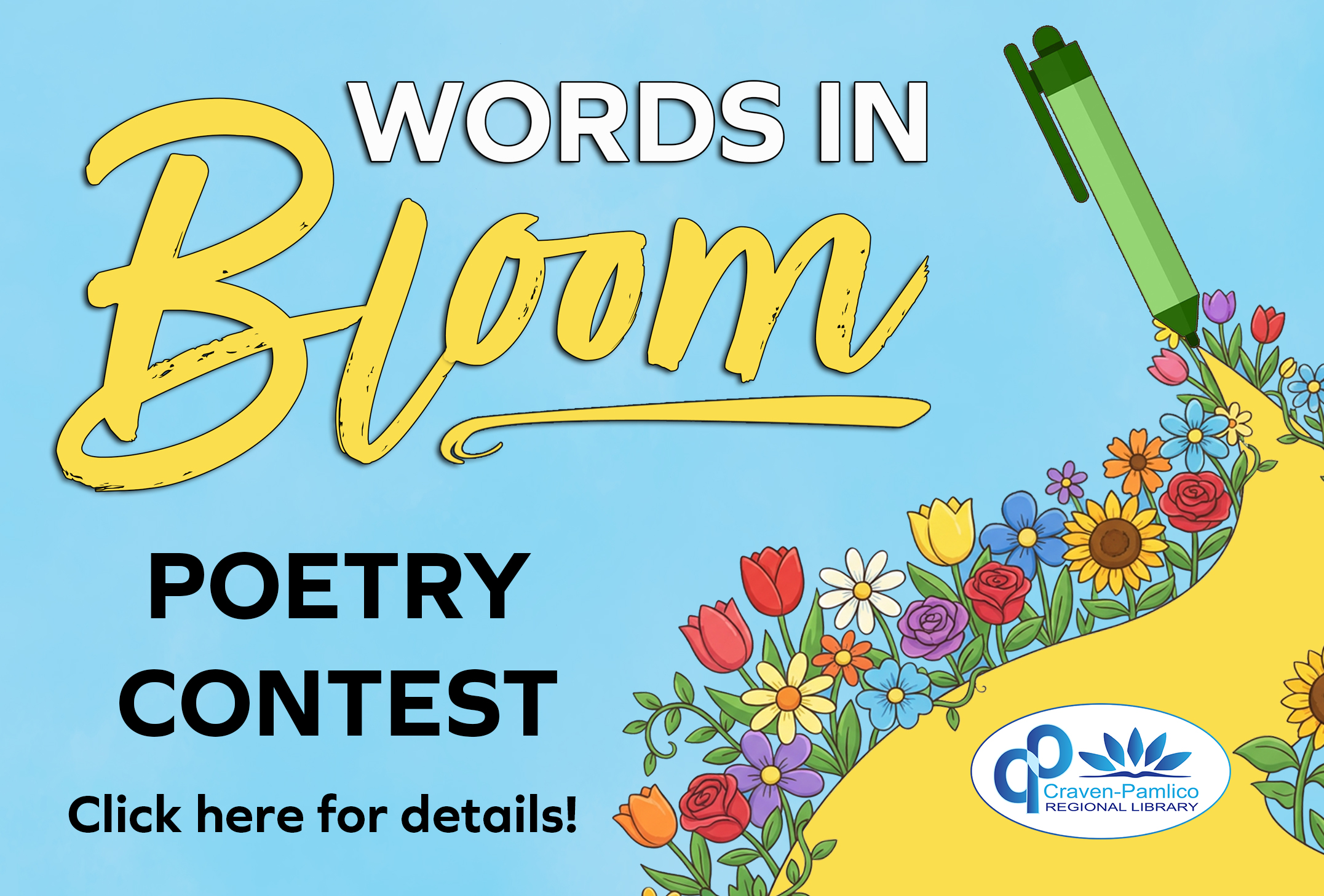 Pen writes with flower blooming behind it. Text: Words in Bloom Poetry Contest. Click here for details.